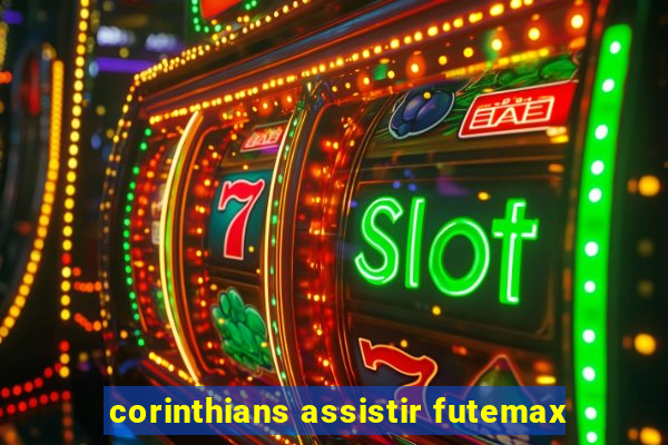 corinthians assistir futemax